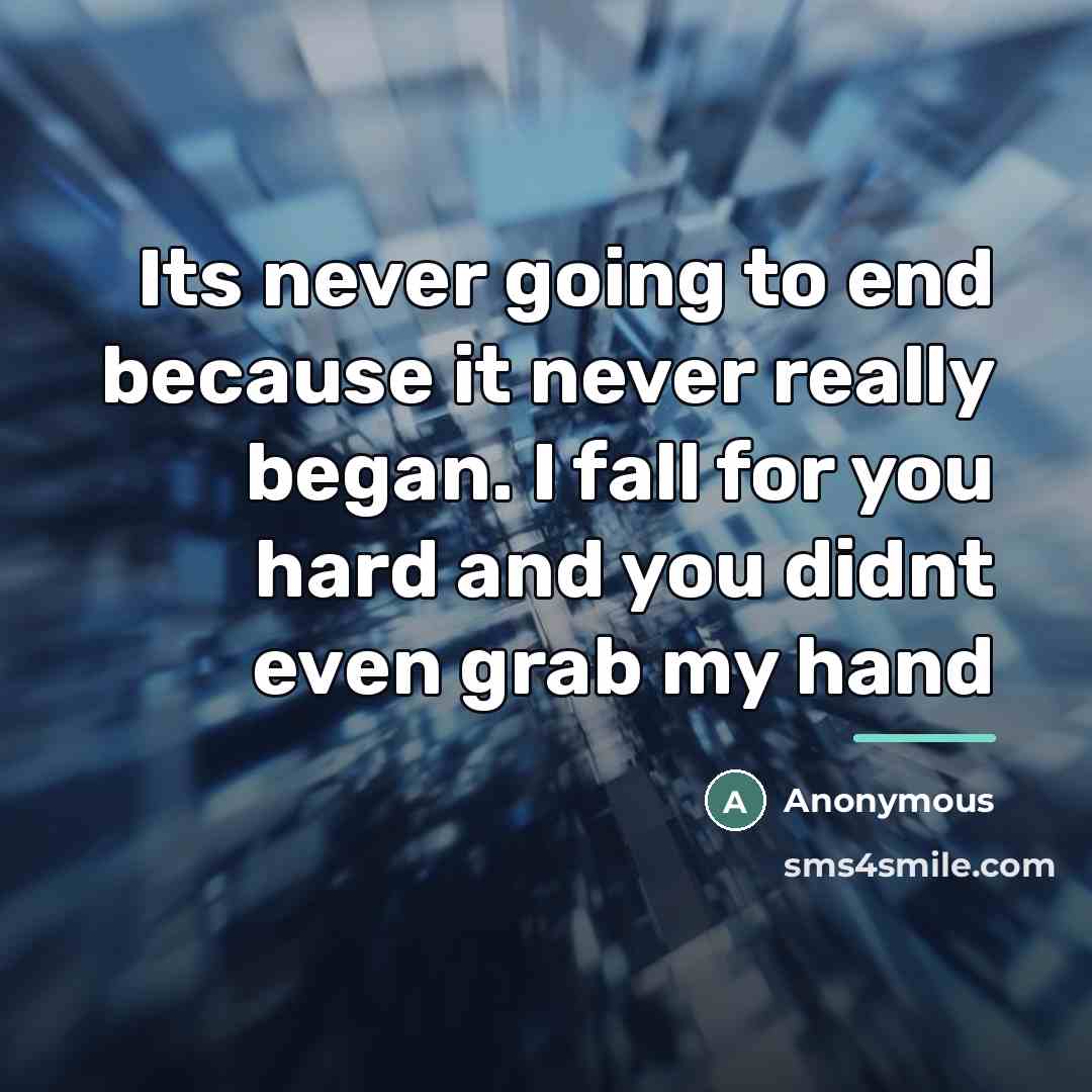 “Its never going to end because it never really began.…” quote by Anonymous