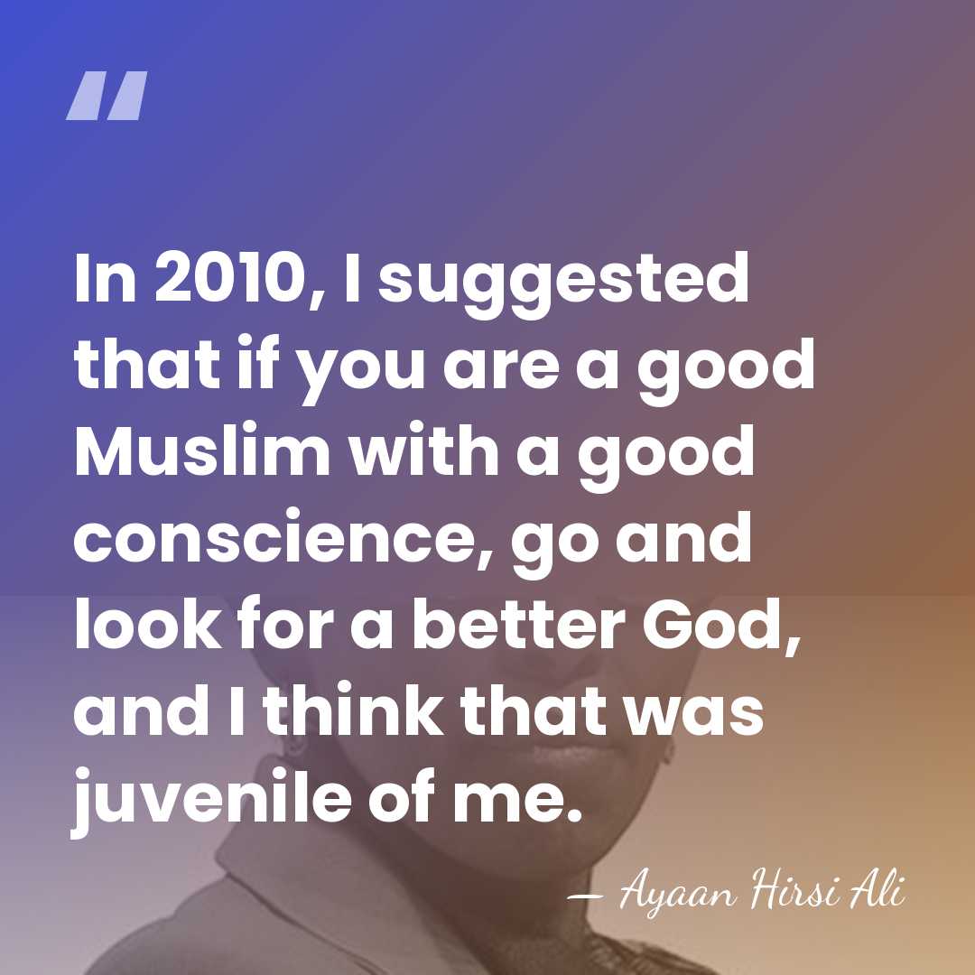 In 2010, I suggested that if you are a good Muslim with&hellip; - Ayaan Hirsi Ali