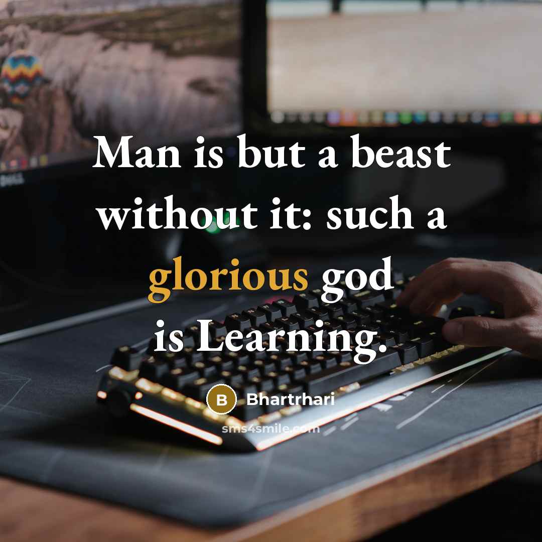 “Man is but a beast without it: such a glorious…” quote by Bhartrhari