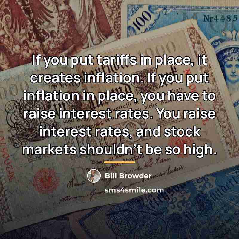 “If you put tariffs in place, it creates inflation. If…” quote by Bill Browder