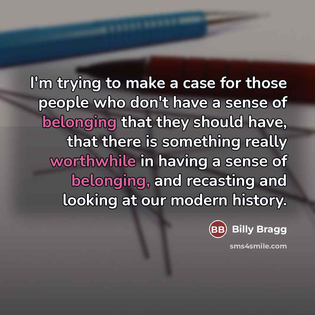 “I'm trying to make a case for those people who…” quote by Billy Bragg