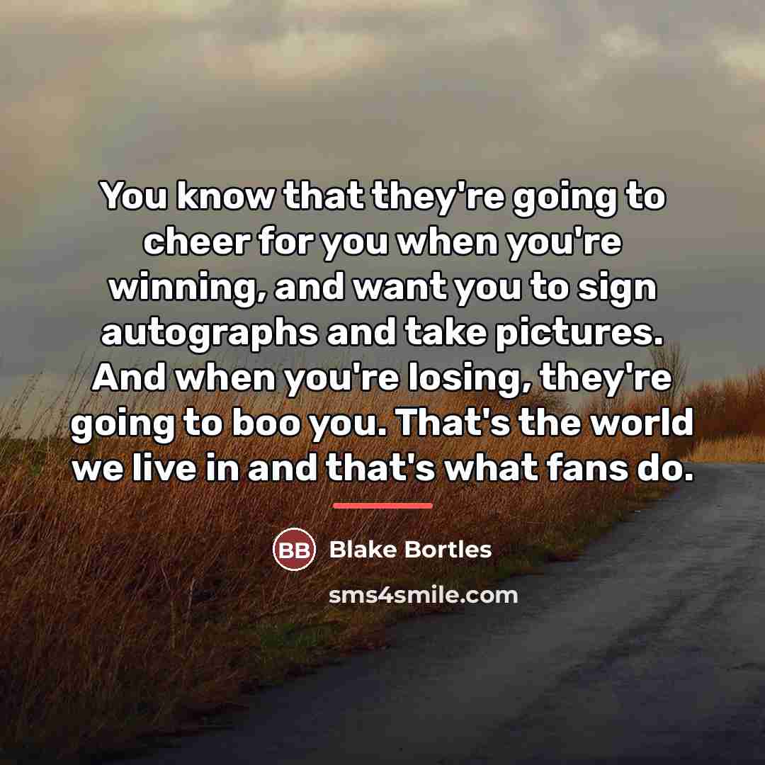 “You know that they're going to cheer for you when…” quote by Blake Bortles