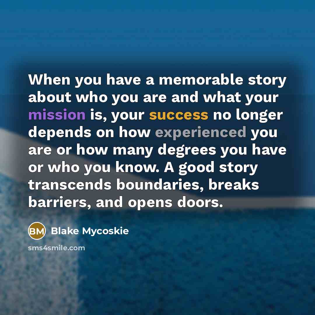 “When you have a memorable story about who you are…” quote by Blake Mycoskie