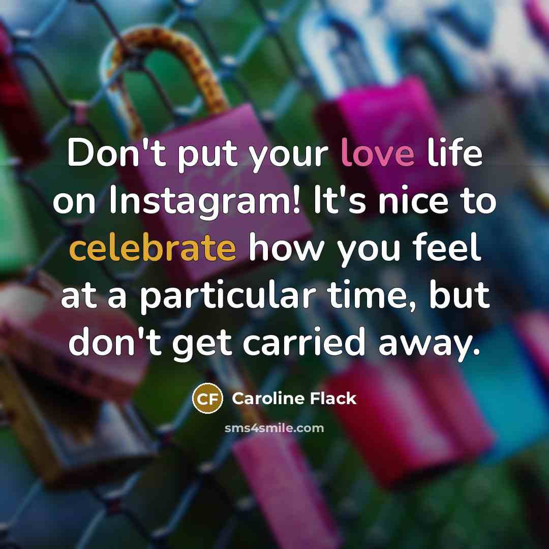 “Don't put your love life on Instagram! It's nice to…” quote by Caroline Flack