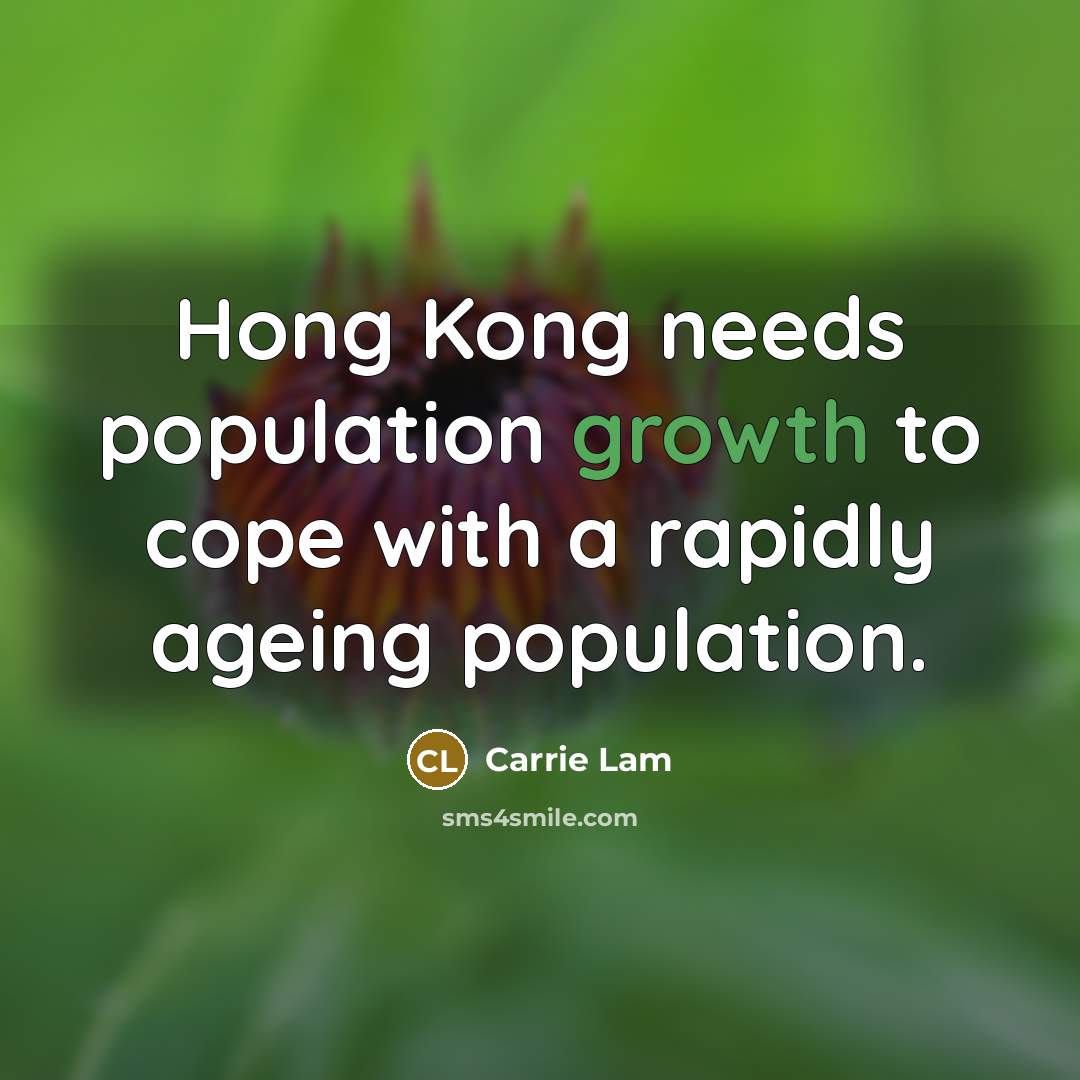 “Hong Kong needs population growth to cope with a rapidly…” quote by Carrie Lam