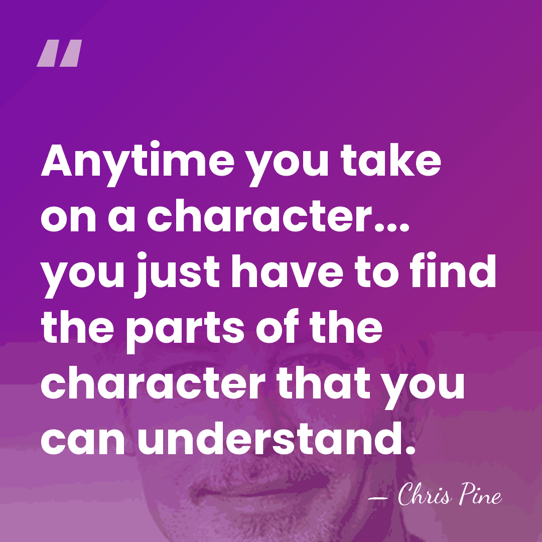 Anytime you take on a character... you just have to find the&hellip; - Chris Pine