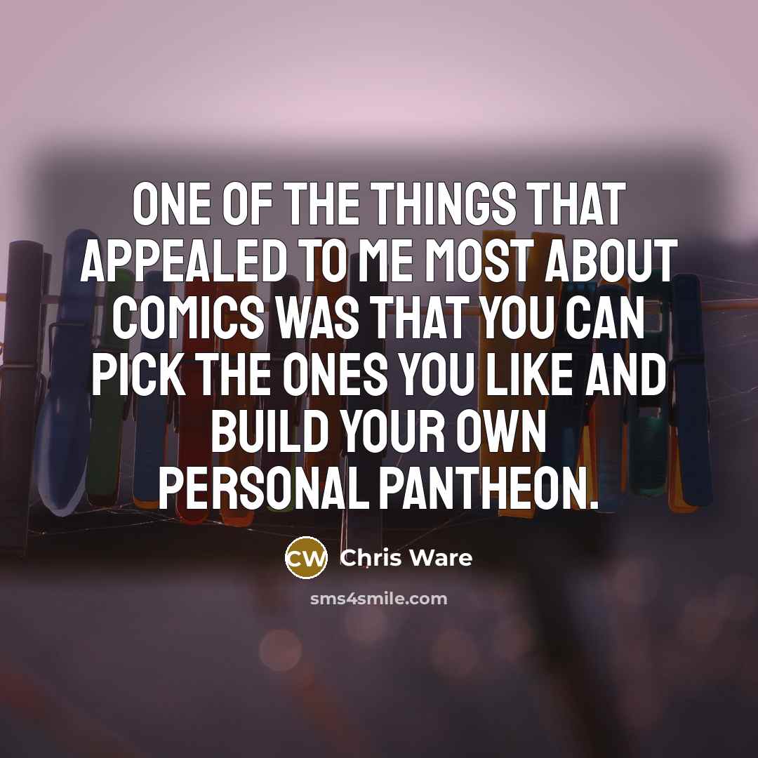 “One of the things that appealed to me most about…” quote by Chris Ware