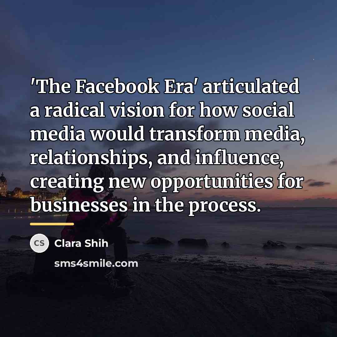 “'The Facebook Era' articulated a radical vision for how social…” quote by Clara Shih