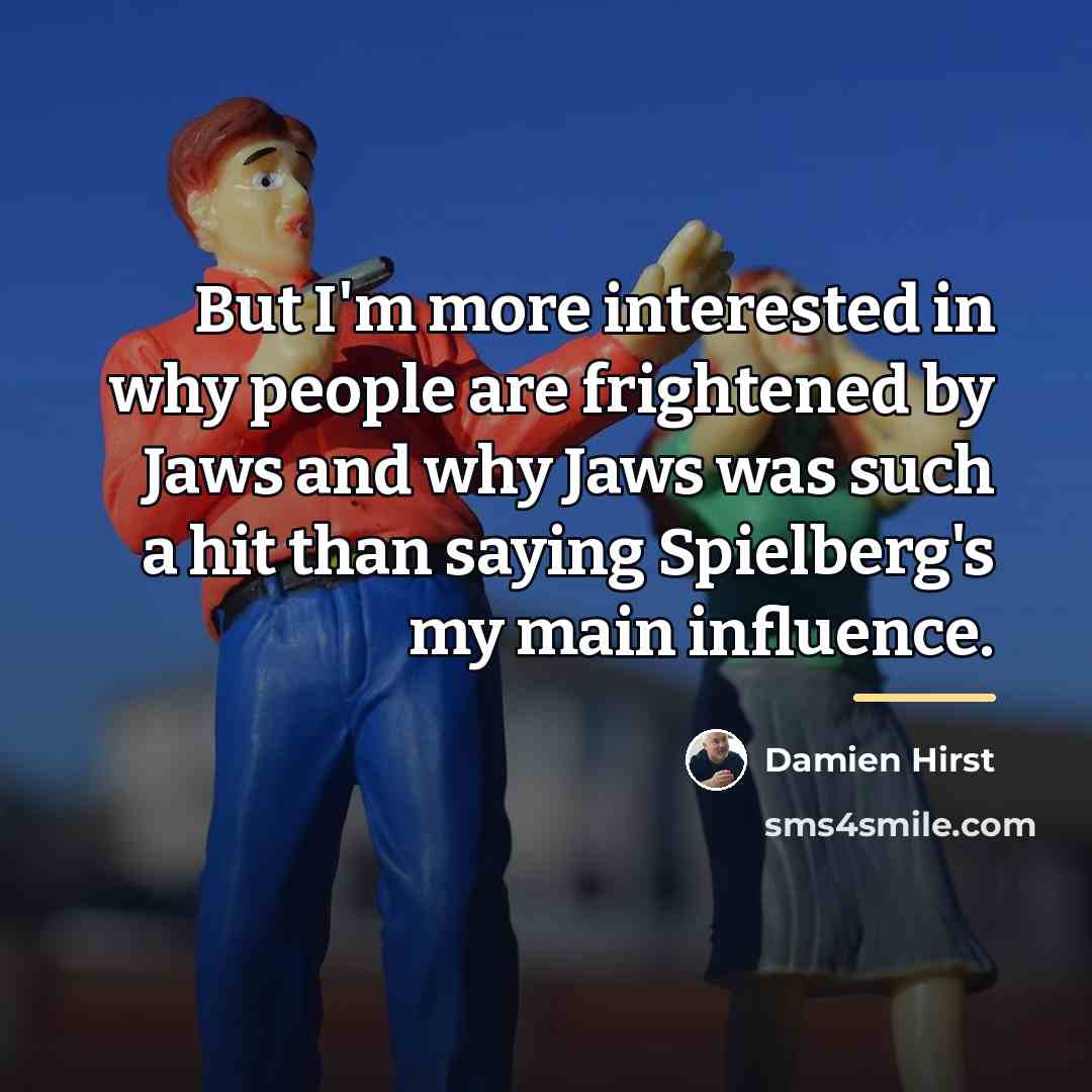 “But I'm more interested in why people are frightened by…” quote by Damien Hirst