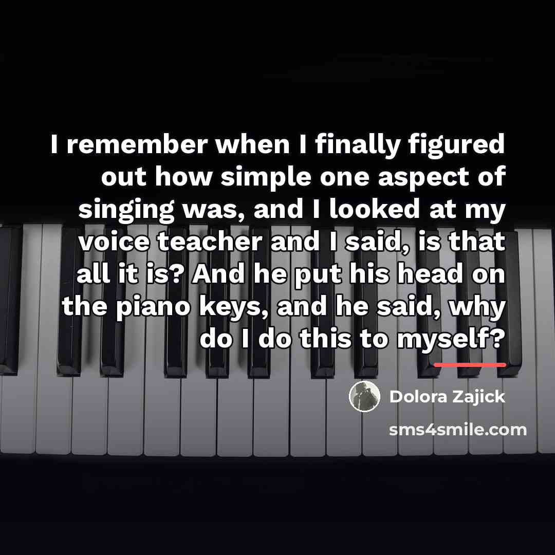 “I remember when I finally figured out how simple one…” quote by Dolora Zajick