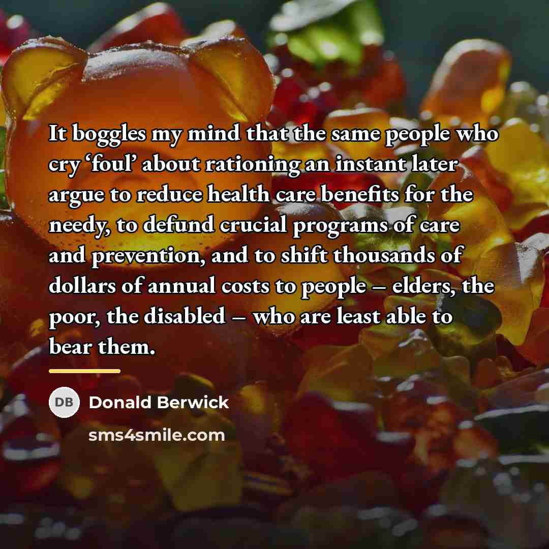 “It boggles my mind that the same people who cry…” quote by Donald Berwick