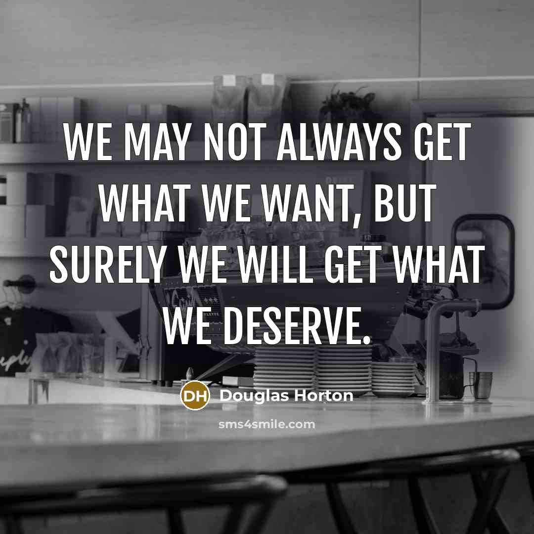“We may not always get what we want, but surely…” quote by Douglas Horton