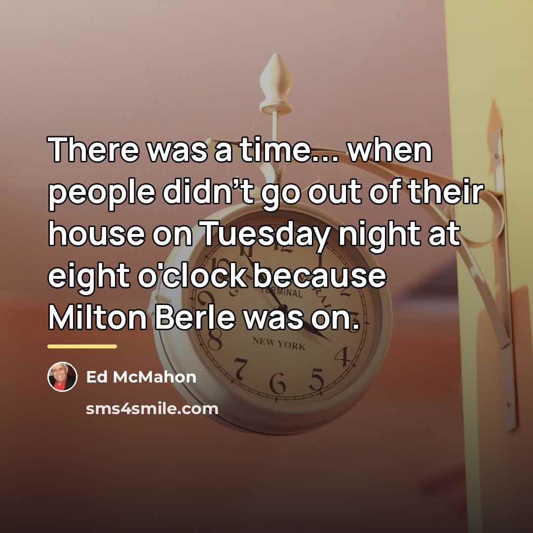 “There was a time... when people didn't go out of…” quote by Ed McMahon