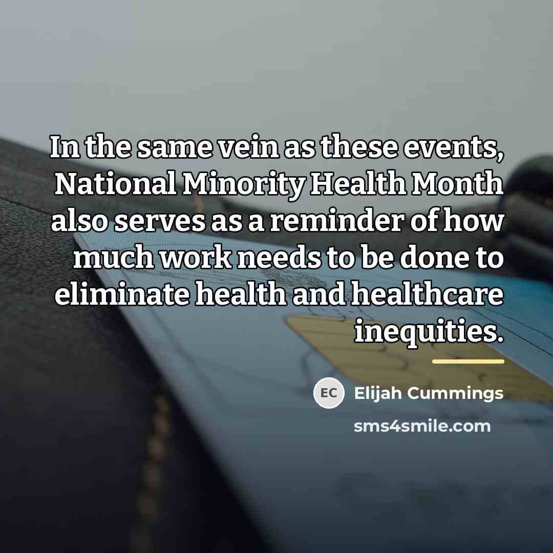 “In the same vein as these events, National Minority Health…” quote by Elijah Cummings
