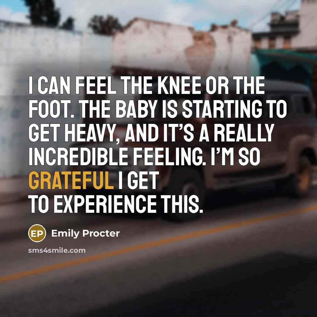 “I can feel the knee or the foot. The baby…” quote by Emily Procter