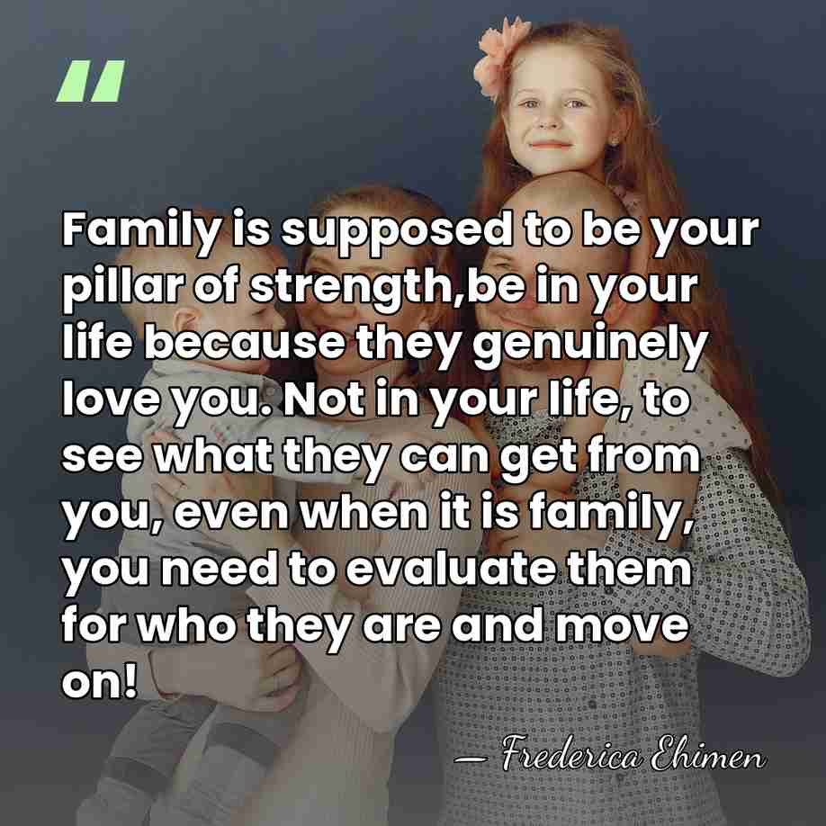 Family is supposed to be your pillar of strength,be in your life&hellip; - Frederica Ehimen