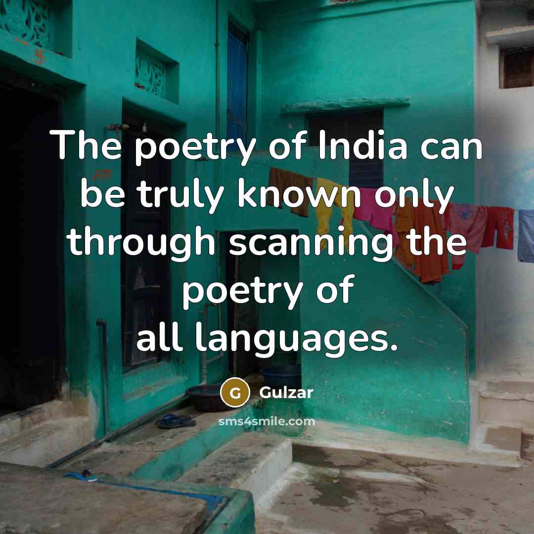“The poetry of India can be truly known only through…” quote by Gulzar