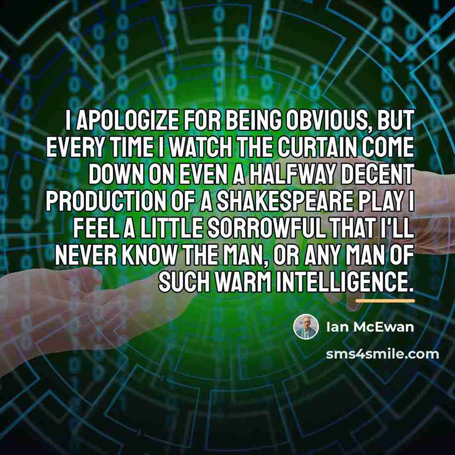 “I apologize for being obvious, but every time I watch…” quote by Ian Mcewan