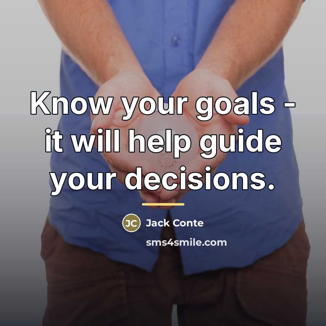 “Know your goals - it will help guide your decisions.…” quote by Jack Conte