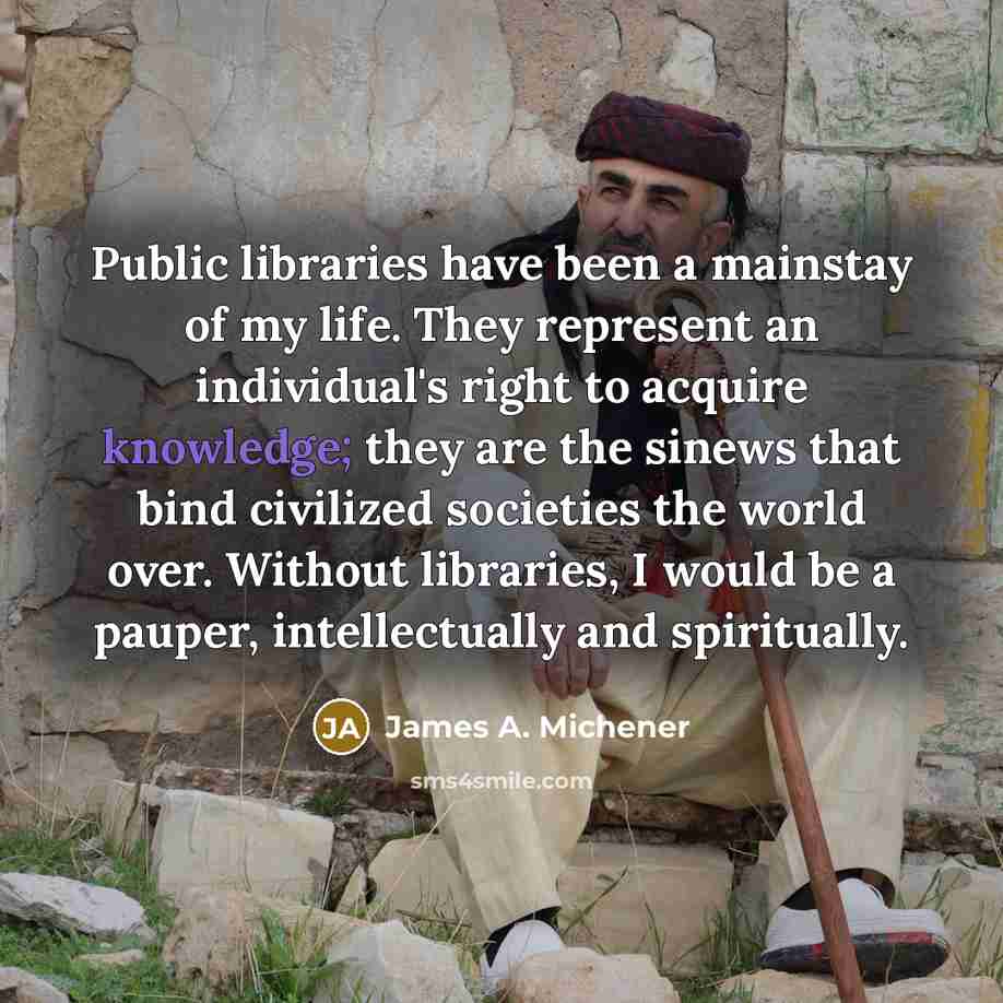 “Public libraries have been a mainstay of my life. They…” quote by James A. Michener