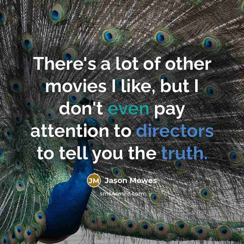 “There's a lot of other movies I like, but I…” quote by Jason Mewes