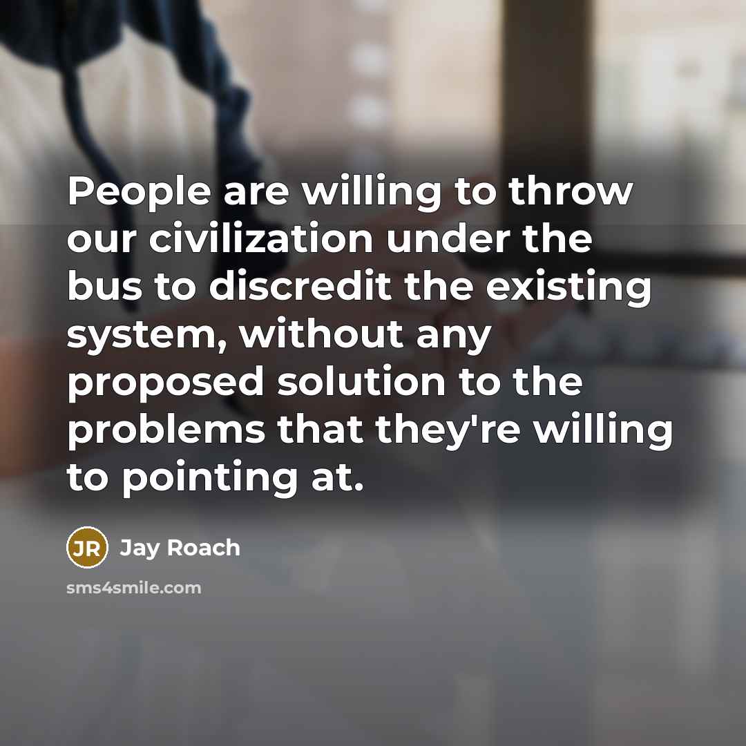 “People are willing to throw our civilization under the bus…” quote by Jay Roach