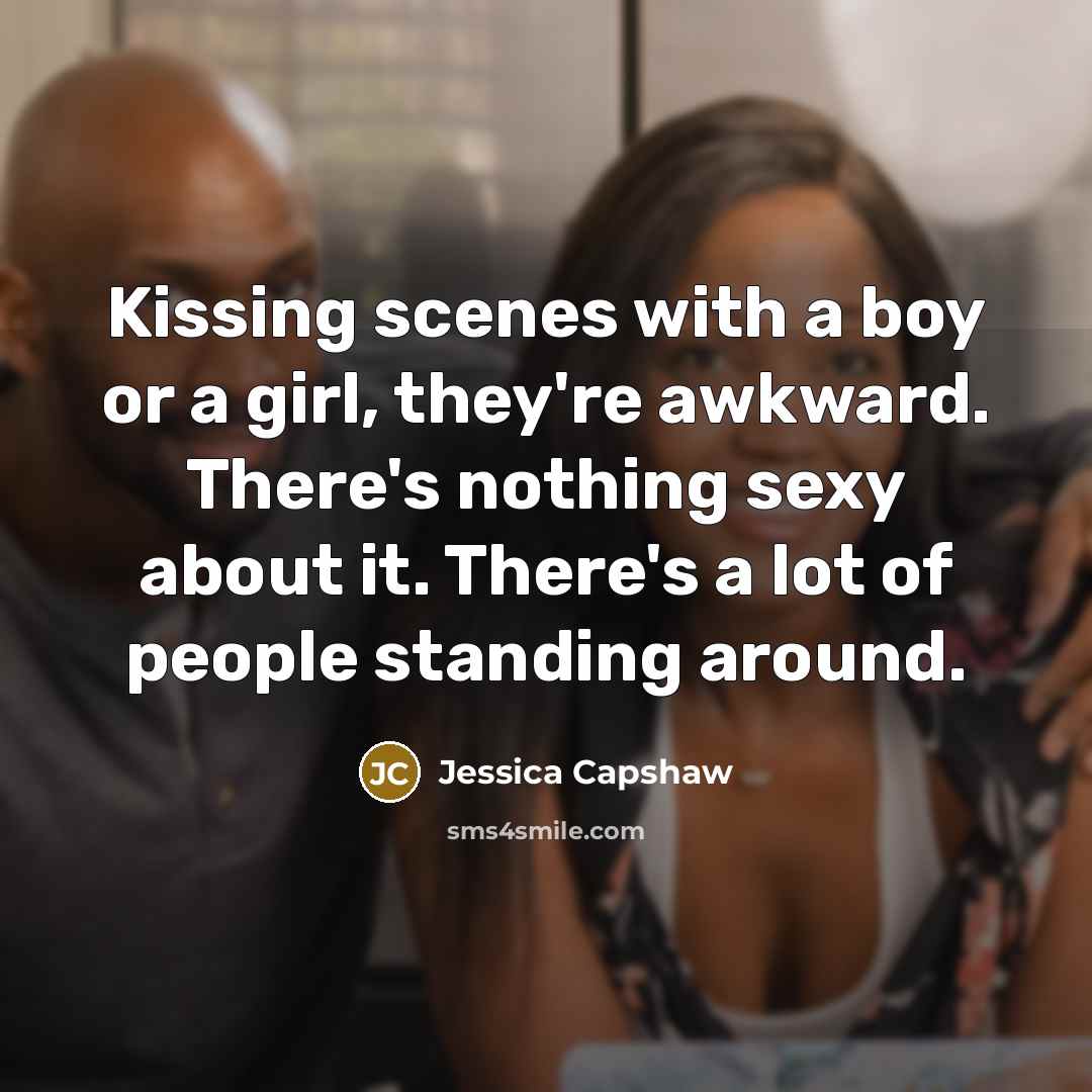“Kissing scenes with a boy or a girl, they're awkward.…” quote by Jessica Capshaw