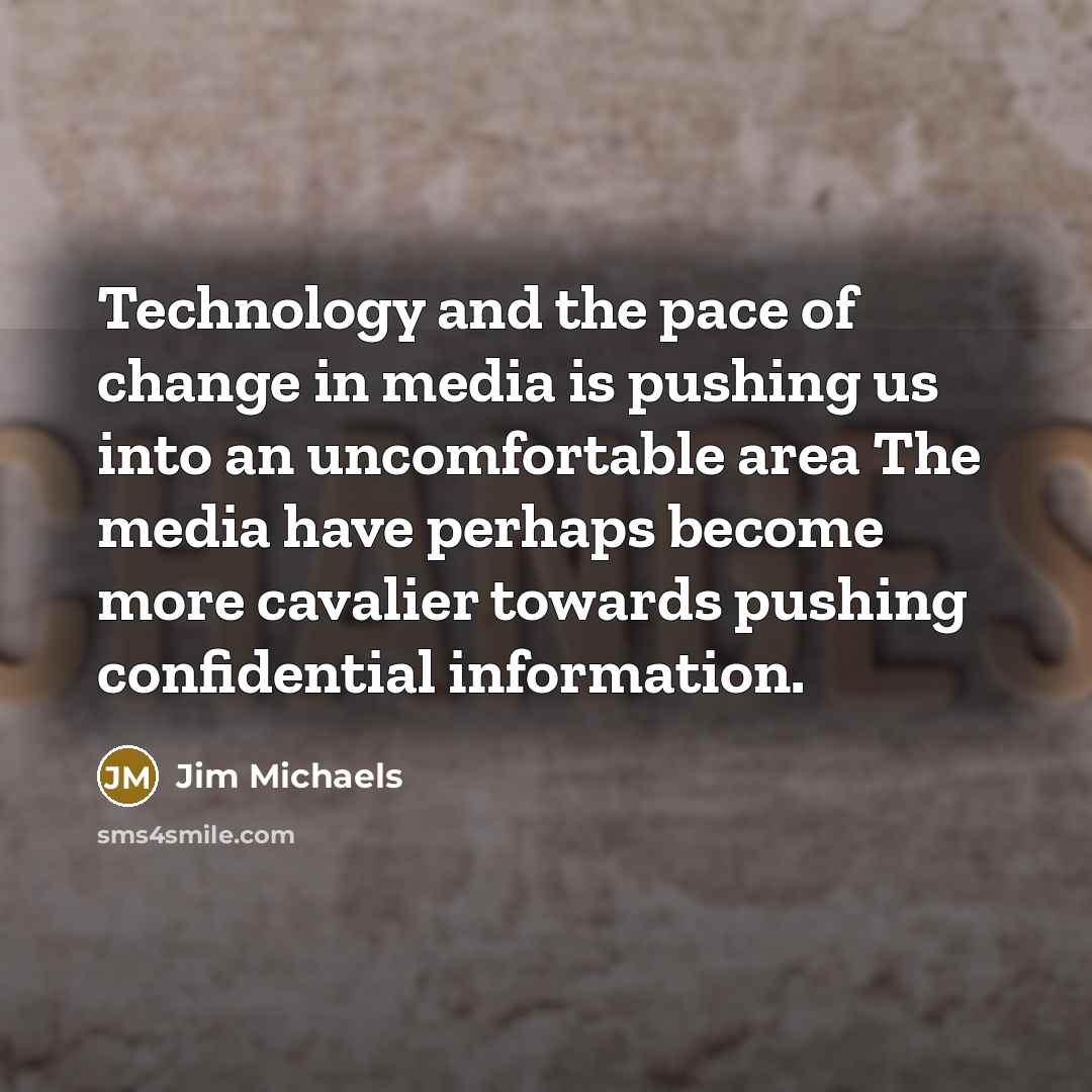 “Technology and the pace of change in media is pushing…” quote by Jim Michaels