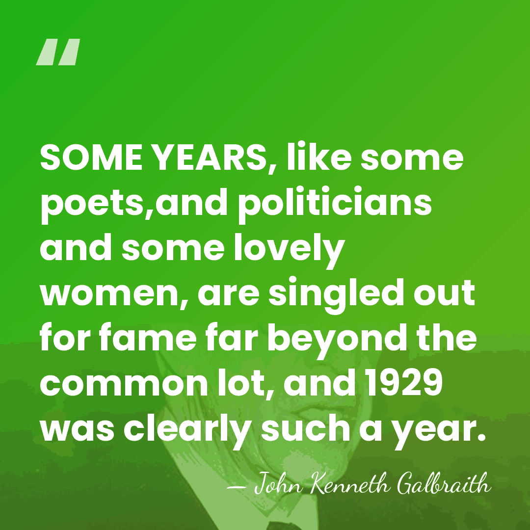 SOME YEARS, like some poets,and politicians and some lovely women, are singled&hellip; - John Kenneth Galbraith