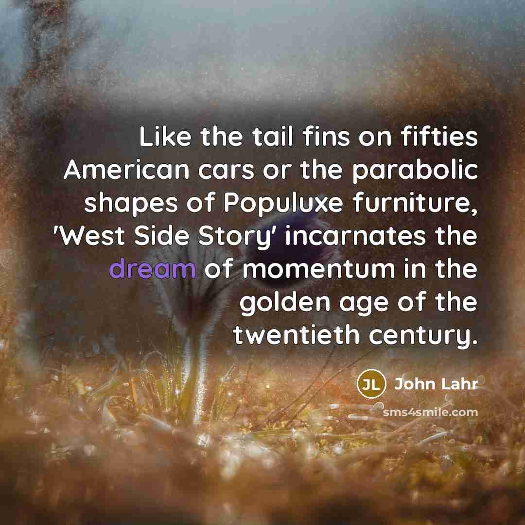 “Like the tail fins on fifties American cars or the…” quote by John Lahr