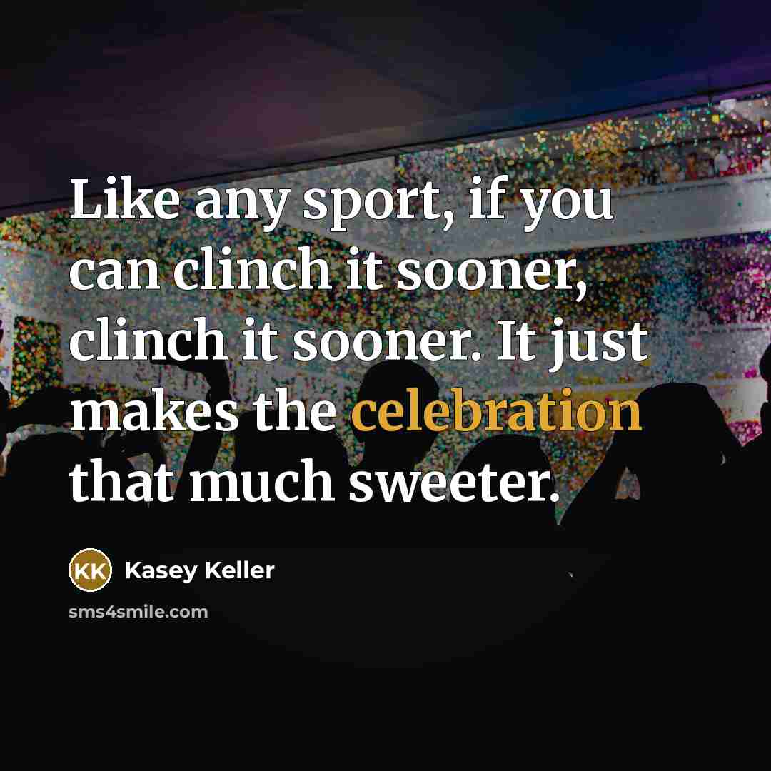 “Like any sport, if you can clinch it sooner, clinch…” quote by Kasey Keller