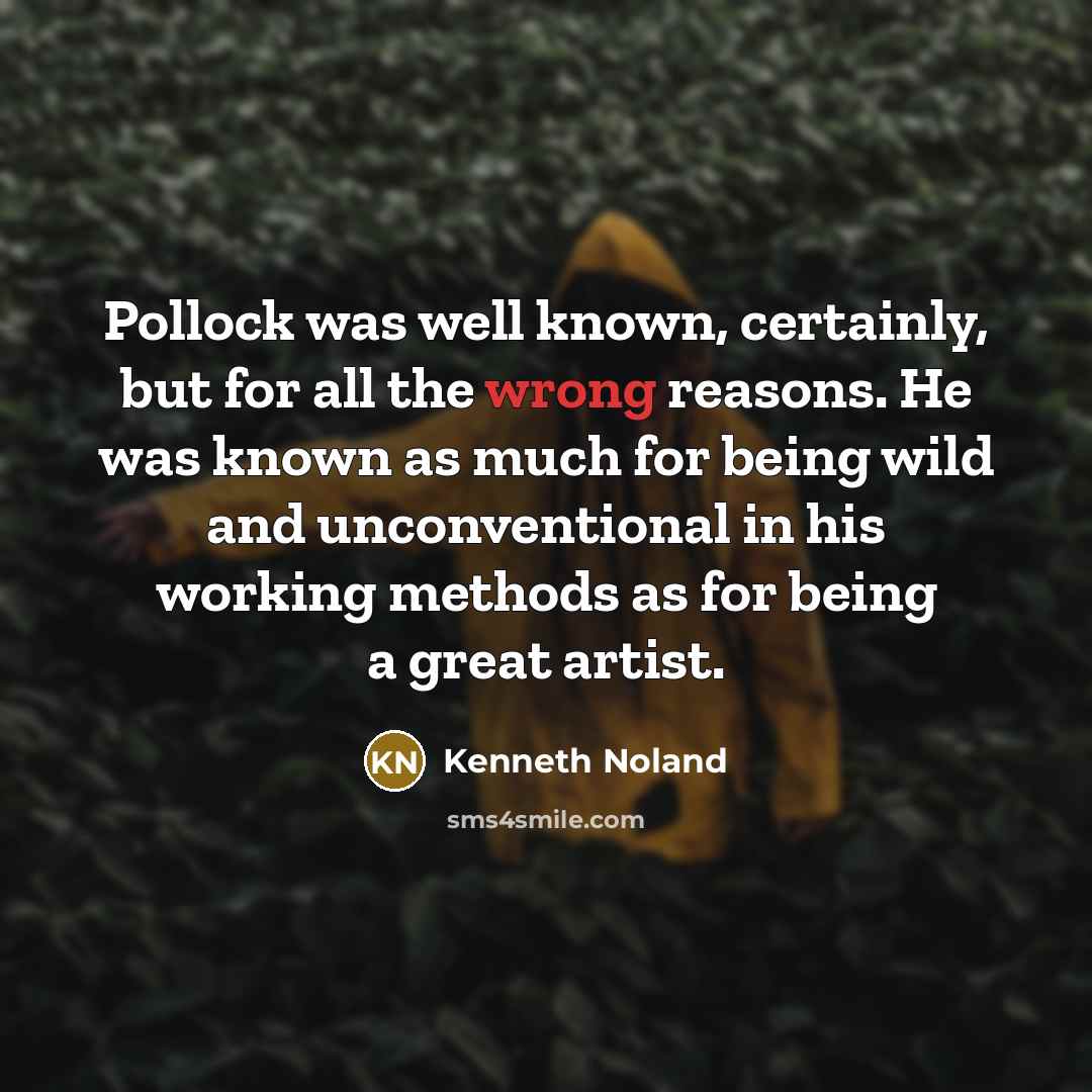 “Pollock was well known, certainly, but for all the wrong…” quote by Kenneth Noland