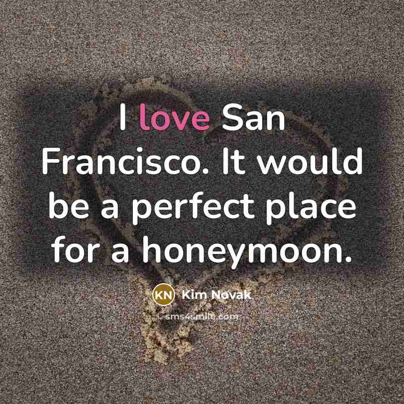 “I love San Francisco. It would be a perfect place…” quote by Kim Novak