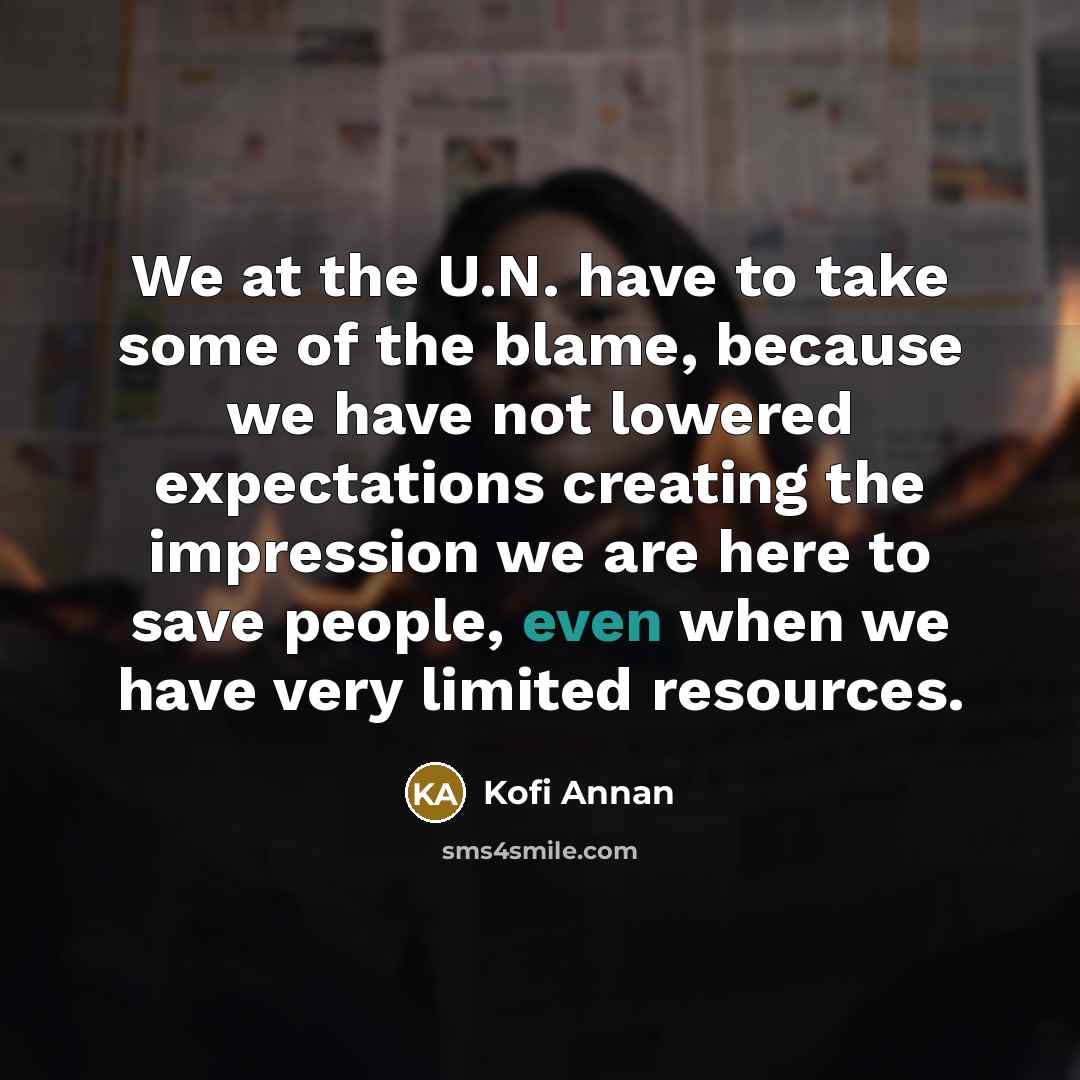 “We at the U.N. have to take some of the…” quote by Kofi Annan