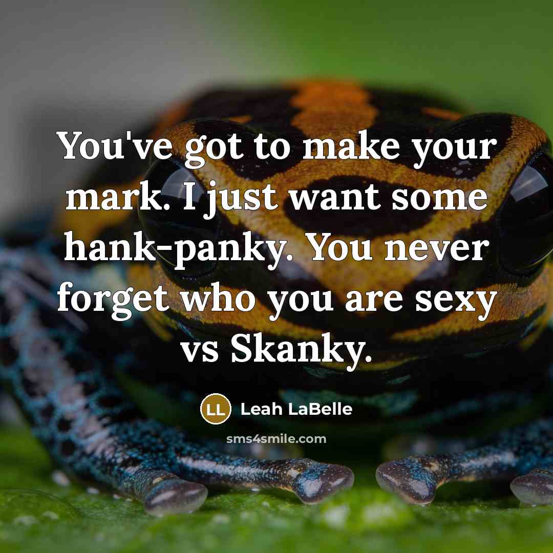 “You've got to make your mark. I just want some…” quote by Leah LaBelle