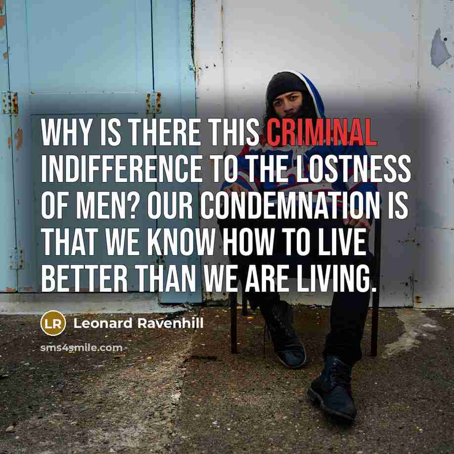 “Why is there this criminal indifference to the lostness of…” quote by Leonard Ravenhill
