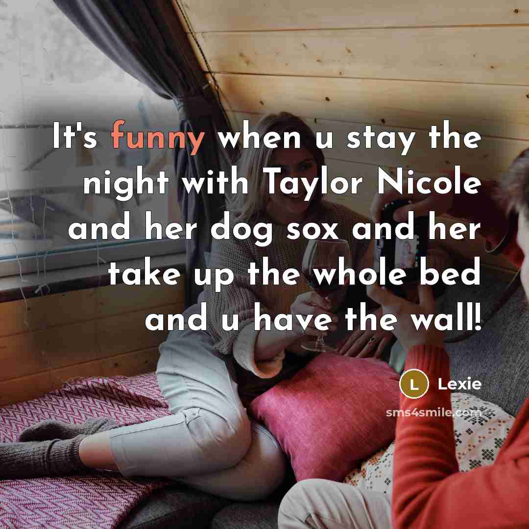 “It's funny when u stay the night with Taylor Nicole…” quote by Lexie