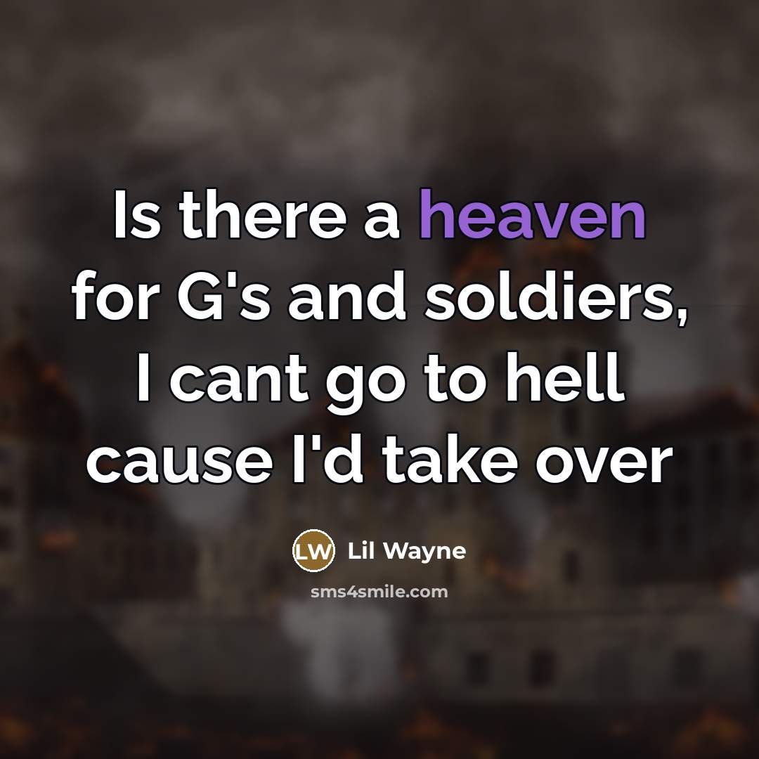“Is there a heaven for G's and soldiers, I cant…” quote by Lil Wayne