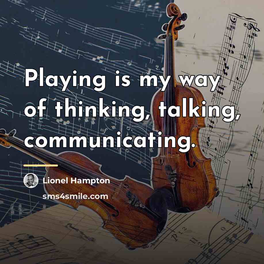 “Playing is my way of thinking, talking, communicating.…” quote by Lionel Hampton