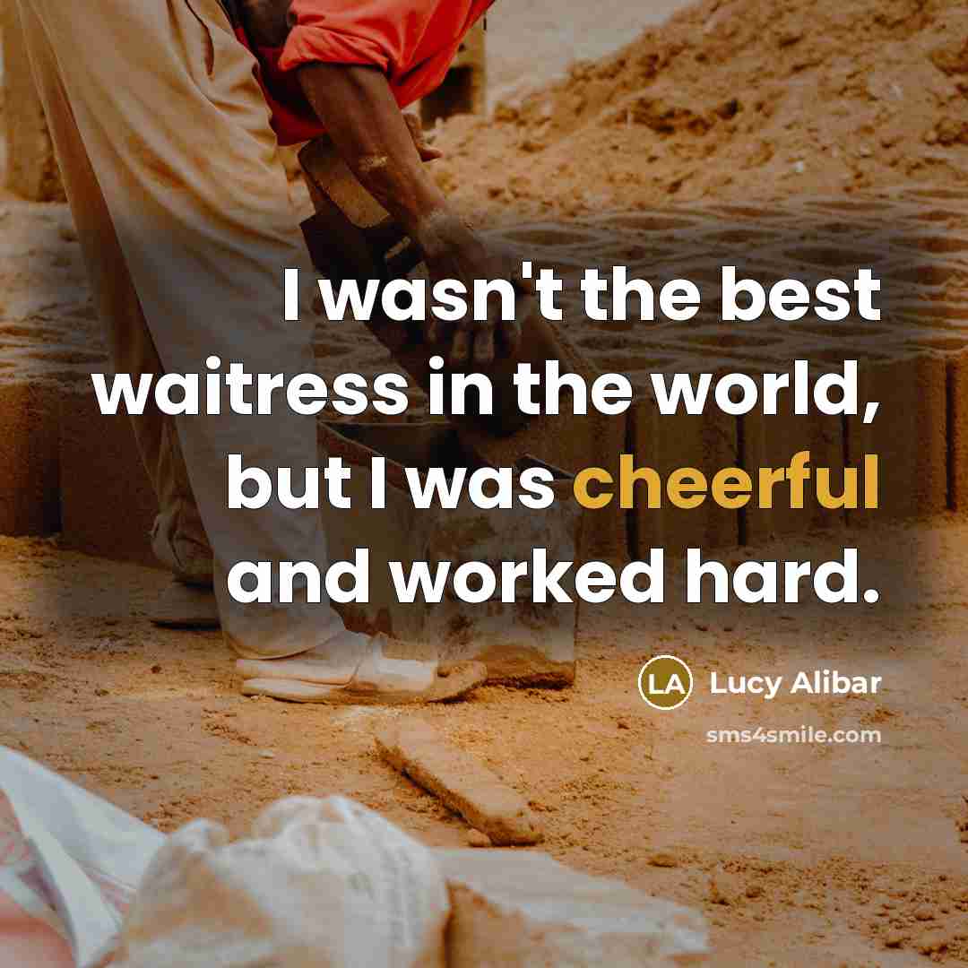 “I wasn't the best waitress in the world, but I…” quote by Lucy Alibar