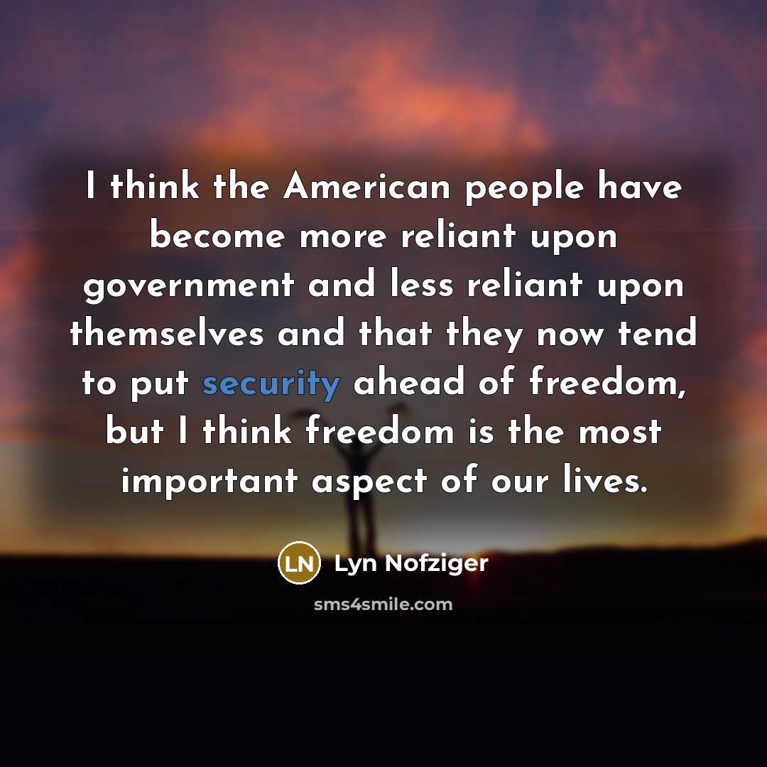 “I think the American people have become more reliant upon…” quote by Lyn Nofziger