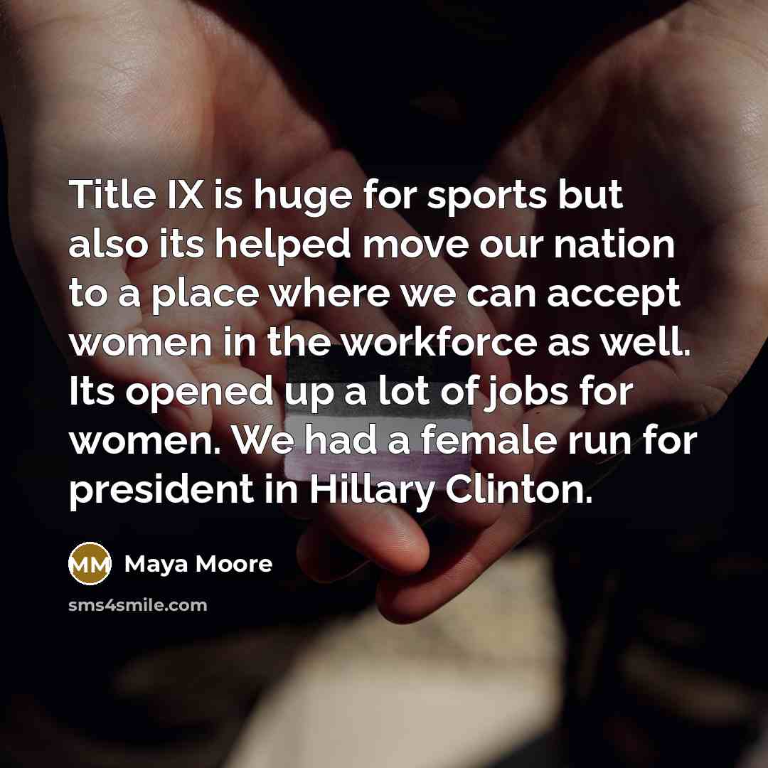 “Title IX is huge for sports but also its helped…” quote by Maya Moore