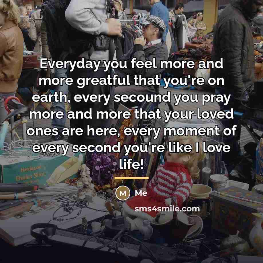 “Everyday you feel more and more greatful that you're on…” quote by ME