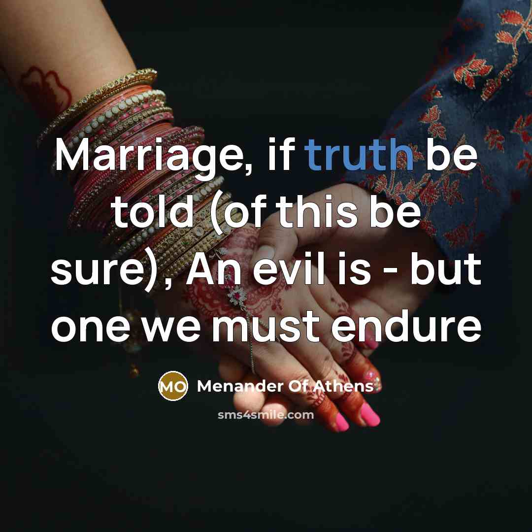 “Marriage, if truth be told (of this be sure), An…” quote by Menander Of Athens