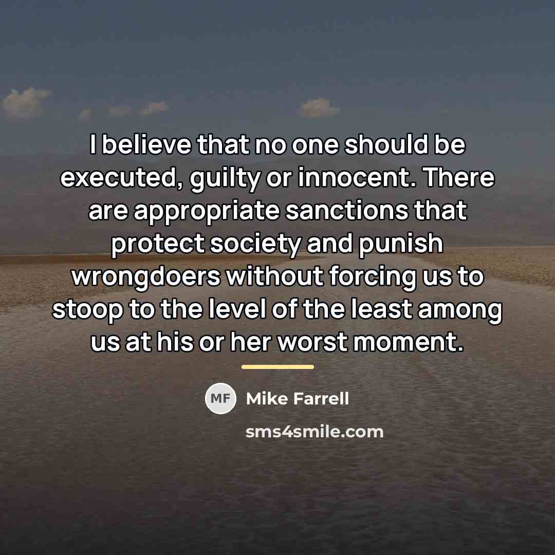 “I believe that no one should be executed, guilty or…” quote by Mike Farrell