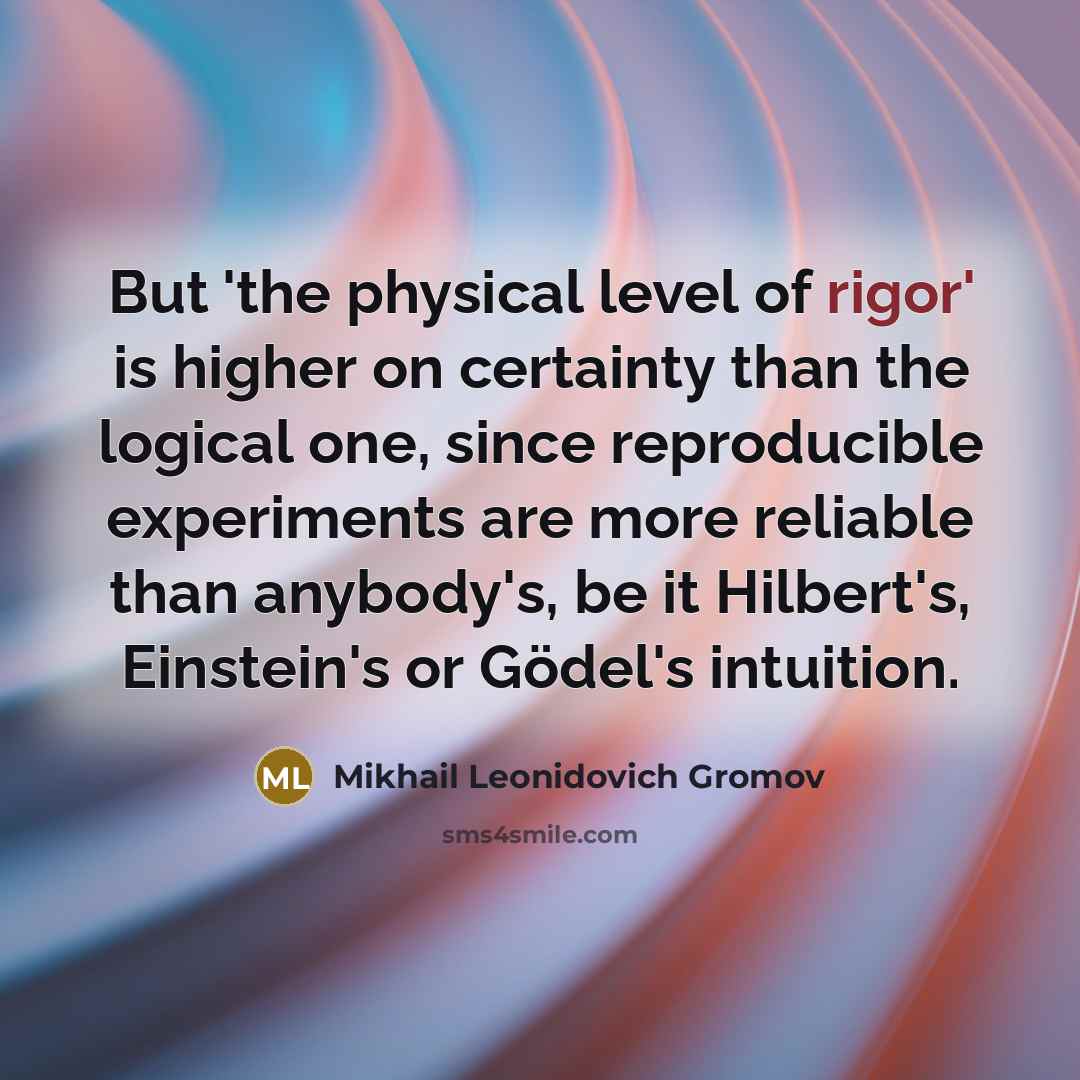 “But 'the physical level of rigor' is higher on certainty…” quote by Mikhail Leonidovich Gromov