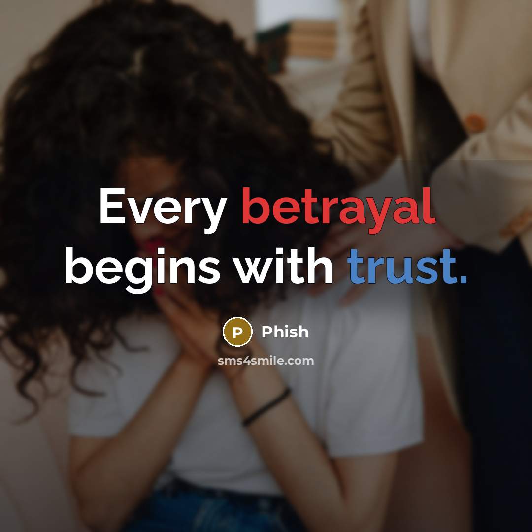 “Every betrayal begins with trust.” quote by Phish