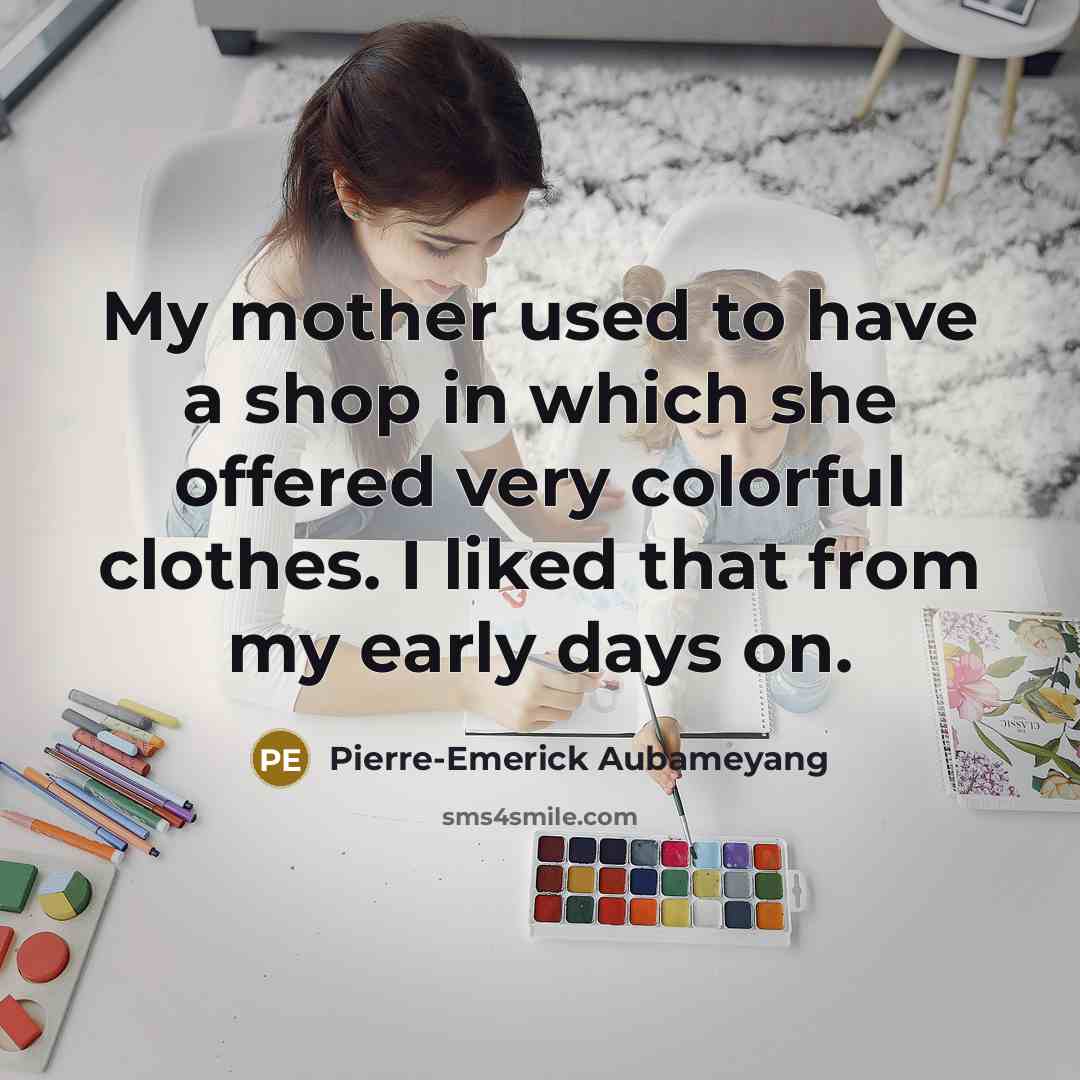 “My mother used to have a shop in which she…” quote by Pierre-Emerick Aubameyang