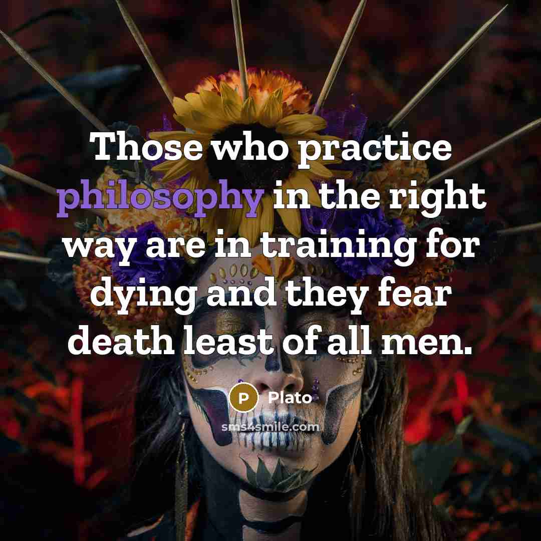 “Those who practice philosophy in the right way are in…” quote by Plato