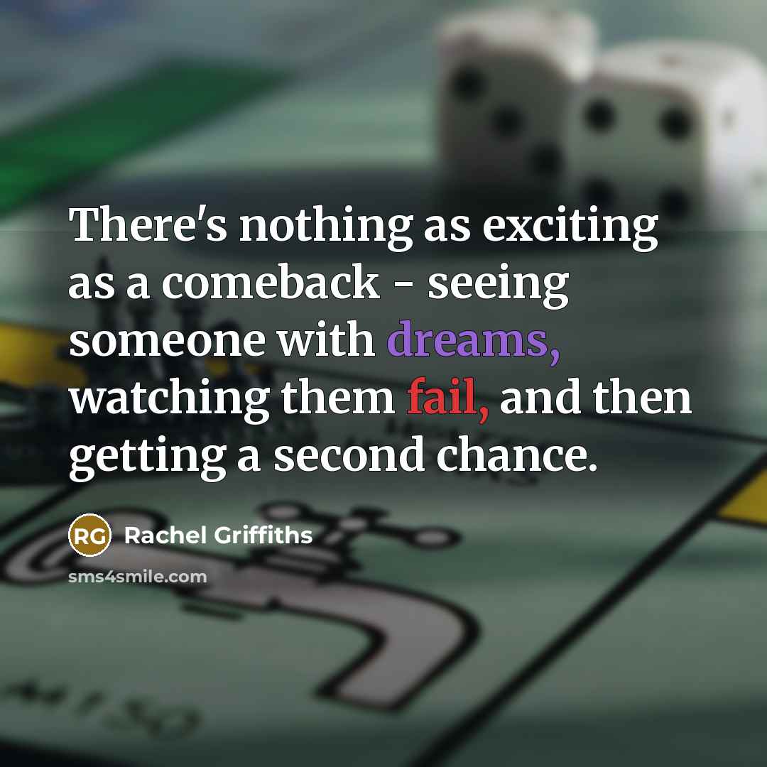 “There's nothing as exciting as a comeback - seeing someone…” quote by Rachel Griffiths
